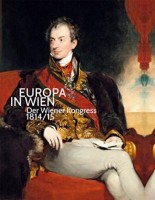Husslein-Arco, Agnes - Sabine Grabner - Werner Telesko (Hrsg.) : Europa in Wien - Der Wiener Kongress 1814/1815