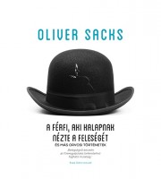 Sacks, Oliver : A férfi, aki kalapnak nézte a feleségét