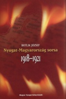 Botlik József : Nyugat-Magyarország sorsa 1918-1921