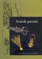 Anders Alexandra - Balogh Csilla - Türk Attila (szerk.) : Avarok pusztái - Régészeti tanulmányok Lőrinczy Gábor 60. születésnapjára.