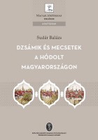 Sudár Balázs : Dzsámik és mecsetek a hódolt Magyarországon