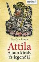Bozóky Edina : Attila - A hun király és legendái
