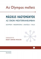 Nagy Árpád Miklós (szerk.) : Az Olympos mellett - Mágikus hagyományok az ókori Mediterraneumban I-II