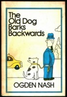 Nash, Ogden : The Old Dog Barks Backwards.