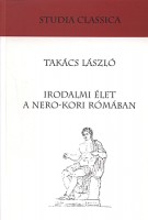 Takács László : Irodalmi élet a Nero-kori Rómában