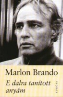 Brando, Marlon : E dalra tanított anyám
