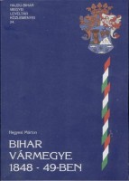 Hegyesi Márton : Bihar vármegye 1848-49-ben 
