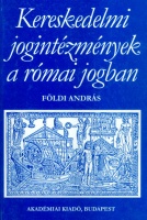Földi András : Kereskedelmi jogintézmények a római jogban