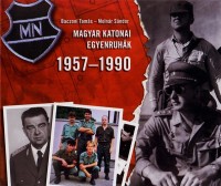 Baczoni Tamás - Molnár Sándor : Magyar katonai egyenruhák 1957-1990.