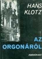 Klotz, Hans : Az orgonáról