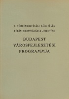 Budapest városfejlesztési programmja [1940.] - A törvényhatósági közgyűlés által városfejlesztési programm készítésére alakított külön bizottság jelentése