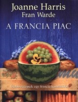Harris, Joanne - Warde, Fran : A francia piac