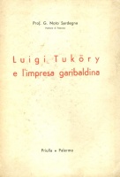 Sardegna, G. Noto : Luigi Tüköry e l'impresa garibaldina