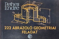 Pethes Endre : 222 ábrázoló geometriai feladat