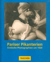 Koetzle, Michael - Uwe Scheid : Pariser Pikanterien - Erotische Photographien um 1920
