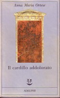 Ortese, Anna Maria : Il Cardillo Addolorato