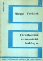 Mirgay Sándor - Fröhlich Lóránt : Fürdőkezelők és masszőrök tankönyve