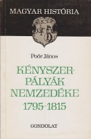 Poór János : Kényszerpályák nemzedéke 1795-1815