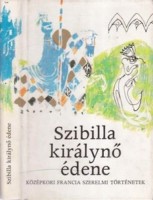 Szabics Imre (válogatta, fordította) : Szibilla királynő édene - Középkori francia szerelmi történetek