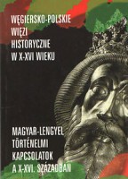 Nagy, Alicja - László, Ábrán (szerk.) : Magyar - lengyel történelmi kapcsolatok a X-XVI. században (dedikált)