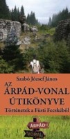 Szabó József János : Az Árpád-vonal útikönyve