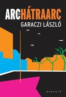 Garaczi László : Arc és hátraarc (egy lemur vallomásai)