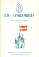 Pawlik, Georg - Baumgartner, Lothar : S.M. Unterseeboote. Das K.u.K. Unterseebootwesen 1907-1918.