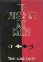 Szent-Györgyi, Albert : Living State and Cancer