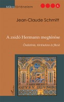 Schmitt, Jean-Claude : A zsidó Hermann megtérése - Önéletírás, történelem és fikció