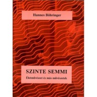 Böhringer, Hannes : Szinte semmi - Életművészet és más művészetek