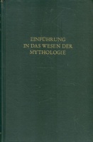 Jung, Carl Gustav - Karl Kerényi [Kerényi Károly] : Einführung in das Wesen der Mythologie