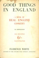 White, Florence : Good Things in England - A Practical Cookery Book for Everyday Use