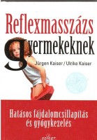 Kaiser, Jürgen - Kaiser, Ulrike : Reflexmasszázs gyermekeknek
