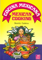 Cadena, Beatriz : Mexican Cooking - Cocina Mexicana 