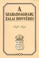 Molnár András (Szerkesztette) : A szabadságharc zalai honvédei 1848-1849