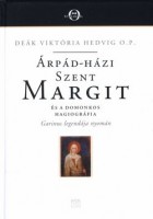 Deák Viktória Hedvig O.P. : Árpád-házi Szent Margit és a domonkos hagiográfia