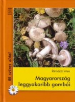 Rimóczi Imre : Magyarország leggyakoribb gombái