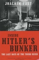 Fest, Joachim : Inside Hitler's Bunker