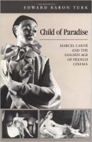 Turk, Edward Baron : Child of Paradise - Marcel Carné and the Golden Age of French Cinema