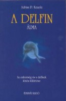 Kezele, P. Adrian  : A delfin álma