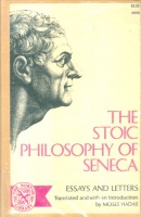 Seneca - Moses Hadas (Translated and with an Introduction by) : The Stoic Philosophy of Seneca - Essays and Letters of Seneca