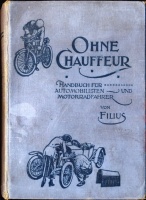 041.   FILIUS: : Ohne chauffeur. Ein Handbuch für Besitzer von Automobilen und Motorradfahrer. [könyv német nyelven]<br><br>[book in German]