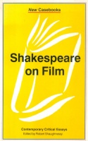 Shaughnessy, Robert (Ed.) : Shakespeare on Film. Contemporary Critical Essays.