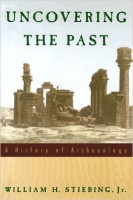 Stiebing, William H.  : Uncovering the Past - A History of Archaeology
