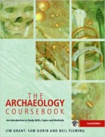 Grant, Jim; Sam Gorin; Neil Fleming  : The Archaeology Coursebook. An Introduction to Study Skills, Topics and Methods.