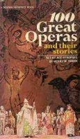 Simon, Henry W. : 100 Great Operas and their Stories