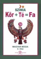Szinia [Bodnár Erika] : Kör + Té  = Fa - Magyar Mágia 2. rész