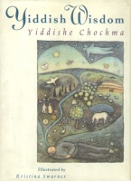 Swarner, Kristina (ill.) : Yiddish Wisdom - Yiddishe Chochma