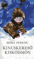 Móra Ferenc : Kincskereső kisködmön
