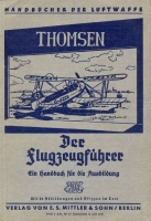 195. THOMSEN, Otto R[obert]:  : Der Flugzeugführer - Ein Handbuch für die Ausbildung. [könyv]<br><br>[aviation training handbook]